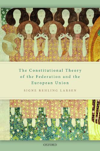 Book Cover for The Constitutional Theory of the Federation and the European Union.