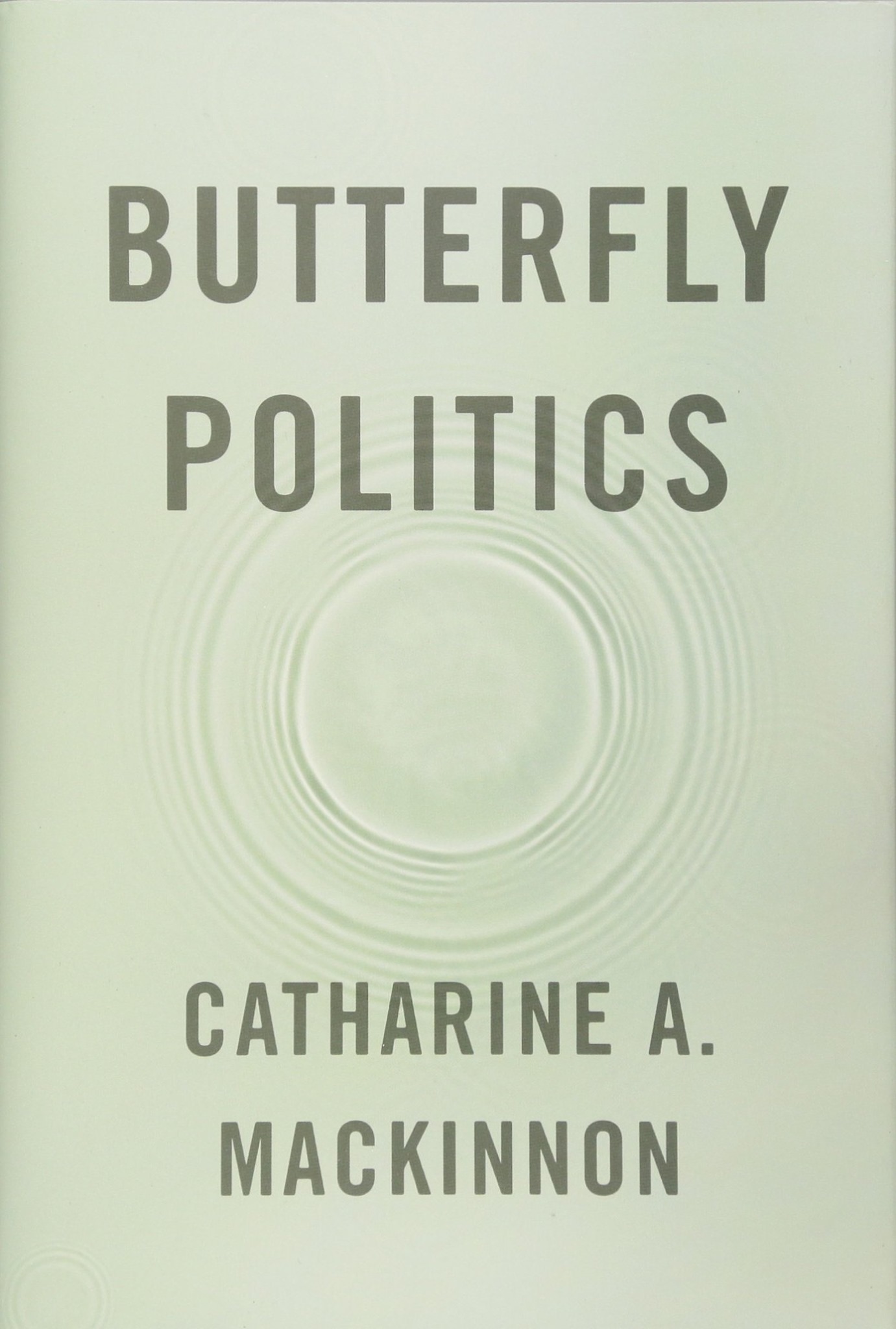 Butterfly Politics, a book by Catharine A MacKinnon