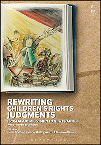 Rewriting Children's Rights Judgments: From Academic Vision to New Practice - Helen Stalford, Kathryn Hollingsworth and Stephen Gilmore (eds)