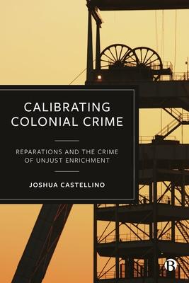 Cover of 'Calibrating Colonial Crime' by Joshua Castellino. Copyright - Bristol University Press
